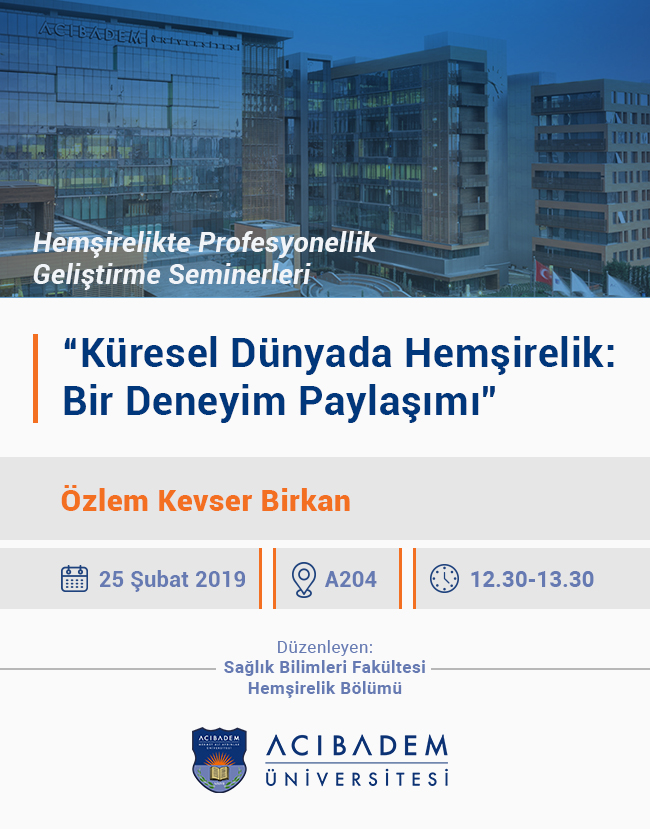 Hemşirelikte Profesyonellik Geliştirme Seminerleri:"Küresel Dünyada Hemşirelik: Bir Deneyim Paylaşımı"