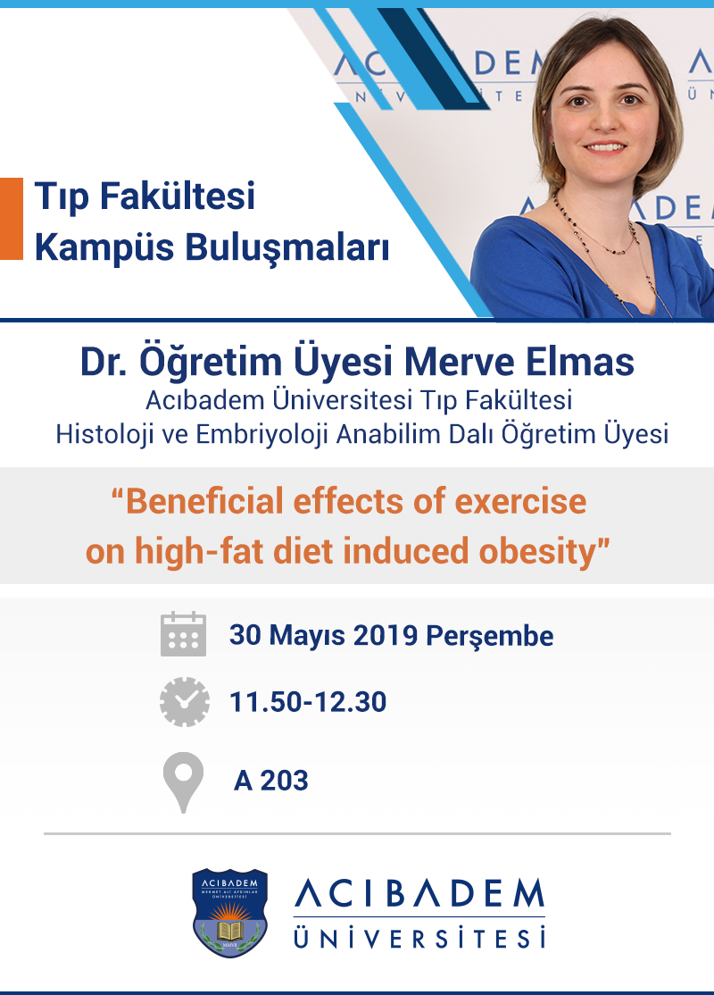 Tıp Fakültesi Kampüs Buluşmaları: “Beneficial effects of exercise on high-fat diet induced obesity”