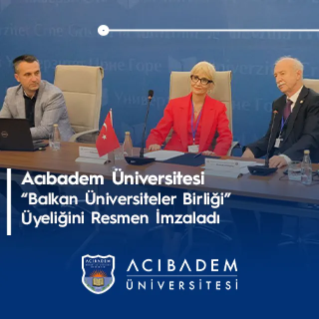 Acıbadem Üniversitesi "Balkan Üniversiteler Birliği" Üyeliğini Resmen İmzaladı
