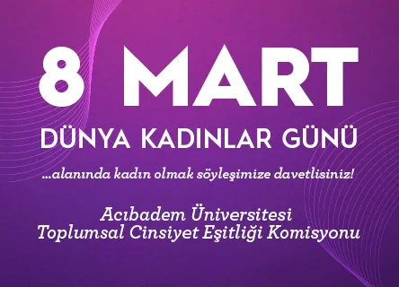 8 MART DÜNYA KADINLAR GÜNÜ  …alanında kadın olmak söyleşimize davetlisiniz!