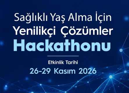 Sağlıklı Yaş Alma İçin Yenilikçi Çözümler Hackathonu