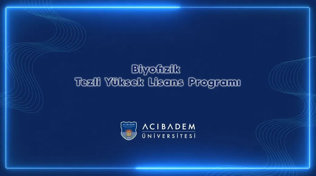 Biyofizik Tezli Yüksek Lisans Programı