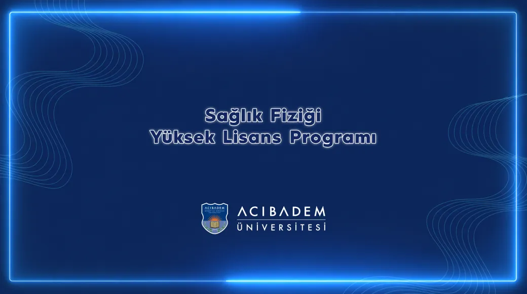 Sağlık Fiziği Yüksek Lisans Programı