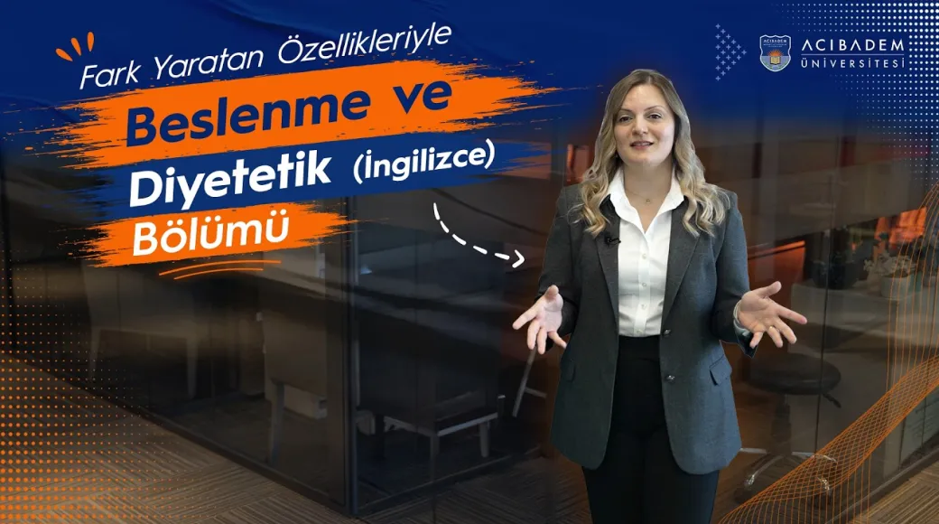 Acıbadem Üniversitesi Beslenme ve Diyetetik İngilizce Bölümü | 2026 YKS Tercih